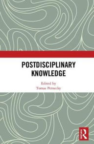 Title: Postdisciplinary Knowledge / Edition 1, Author: Tomas Pernecky