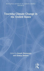 Title: Teaching Climate Change in the United States / Edition 1, Author: Joseph Henderson