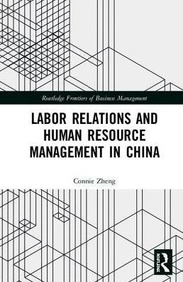 Labor Relations and Human Resource Management in China / Edition 1