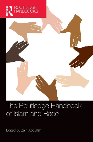 The Routledge Handbook of Islam and Race