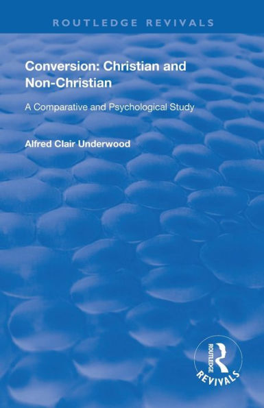 Conversion: Christian and Non-Christian: A Comparative and Psychological Study