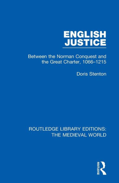 English Justice: Between the Norman Conquest and Great Charter, 1066-1215