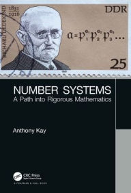Title: Number Systems: A Path into Rigorous Mathematics, Author: Anthony Kay