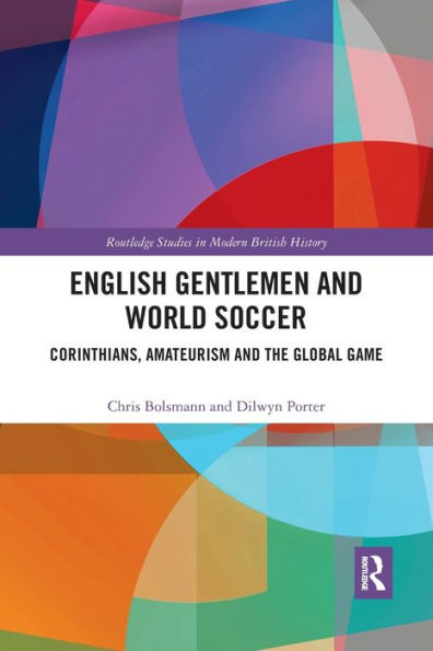 English Gentlemen and World Soccer: Corinthians, Amateurism and the Global Game