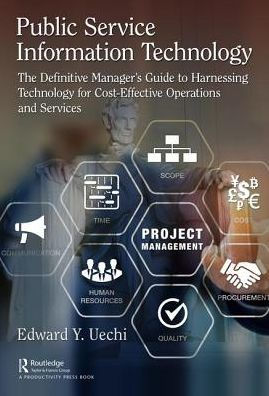 Public Service Information Technology: The Definitive Manager's Guide to Harnessing Technology for Cost-Effective Operations and Services / Edition 1