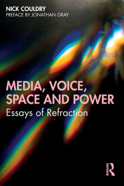 Media, Voice, Space and Power: Essays of Refraction / Edition 1