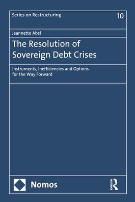 The Resolution of Sovereign Debt Crises: Instruments, Inefficiencies and Options for the Way Forward / Edition 1