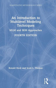 Title: An Introduction to Multilevel Modeling Techniques: MLM and SEM Approaches / Edition 4, Author: Ronald Heck