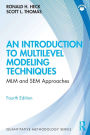 An Introduction to Multilevel Modeling Techniques: MLM and SEM Approaches / Edition 4