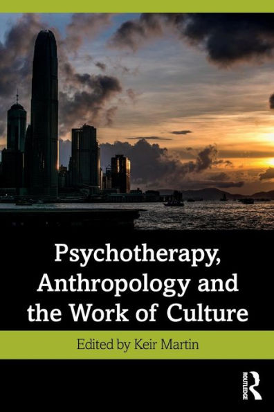 Psychotherapy, Anthropology and the Work of Culture / Edition 1
