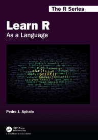 Title: Learn R: As a Language / Edition 1, Author: Pedro J. Aphalo