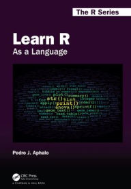 Title: Learn R: As a Language / Edition 1, Author: Pedro J. Aphalo