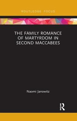 The Family Romance of Martyrdom Second Maccabees