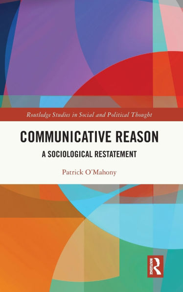 Communicative Reason: A Sociological Restatement