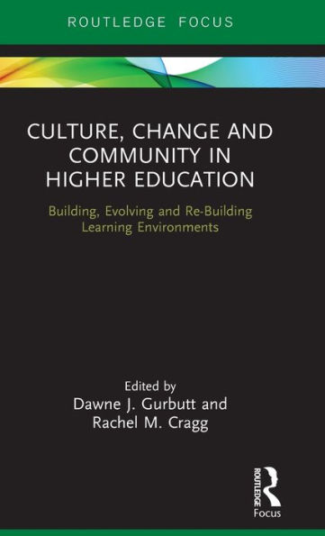 Culture, Change and Community Higher Education: Building, Evolving Re-Building Learning Environments