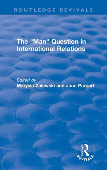 The "Man" Question in International Relations / Edition 1
