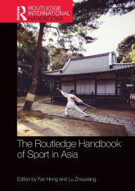 Title: The Routledge Handbook of Sport in Asia, Author: Fan Hong