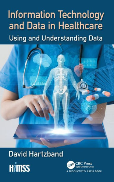 Information Technology and Data in Healthcare: Using and Understanding Data / Edition 1