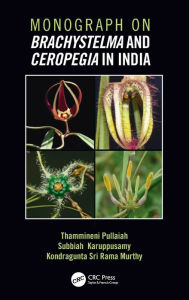 Title: Monograph on Brachystelma and Ceropegia in India / Edition 1, Author: Thammineni Pullaiah