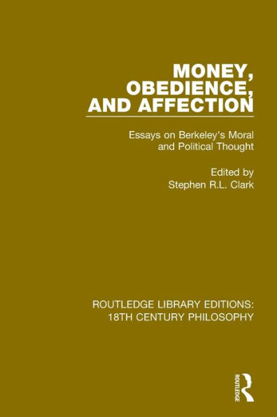 Money, Obedience, and Affection: Essays on Berkeley's Moral Political Thought