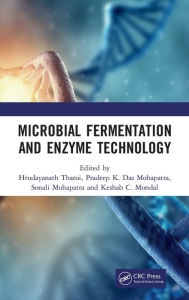 Title: Microbial Fermentation and Enzyme Technology / Edition 1, Author: Hrudayanath Thatoi