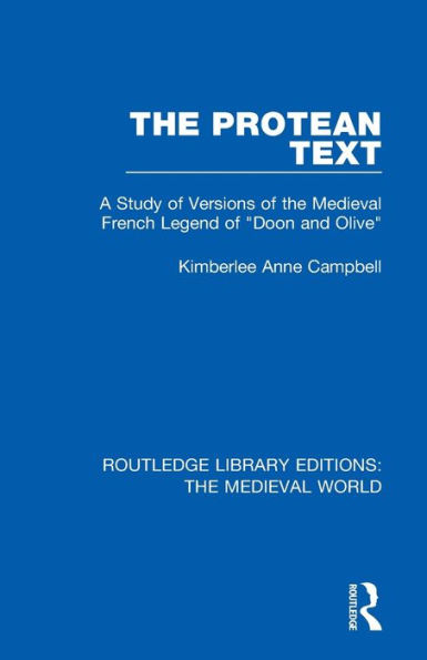 the Protean Text: A Study of Versions Medieval French Legend "Doon and Olive"