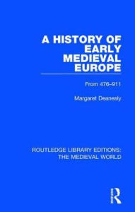 Title: A History of Early Medieval Europe: From 476-911, Author: Margaret Deanesley