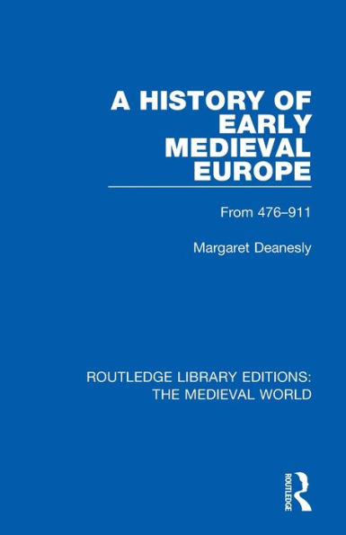 A History of Early Medieval Europe: From 476-911