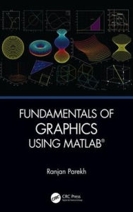 Title: Fundamentals of Graphics Using MATLAB / Edition 1, Author: Ranjan Parekh