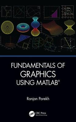 Fundamentals of Graphics Using MATLAB / Edition 1