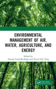 Title: Environmental Management of Air, Water, Agriculture, and Energy / Edition 1, Author: Ahmad Vasel-Be-Hagh