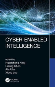 Title: Cyber-Enabled Intelligence / Edition 1, Author: Huansheng Ning