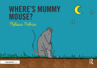 Title: Where's Mummy Mouse?: Targeting the m Sound, Author: Melissa Palmer