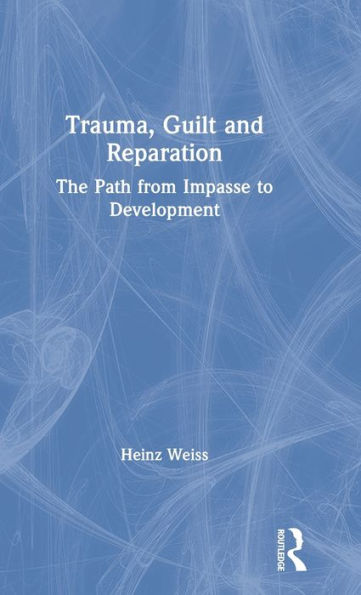 Trauma, Guilt and Reparation: The Path from Impasse to Development