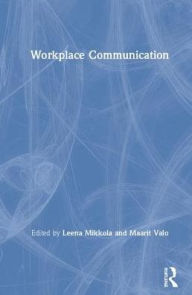 Title: Workplace Communication / Edition 1, Author: Leena Mikkola