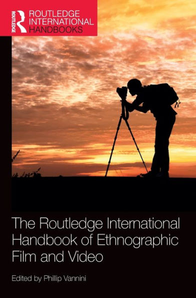 The Routledge International Handbook of Ethnographic Film and Video / Edition 1