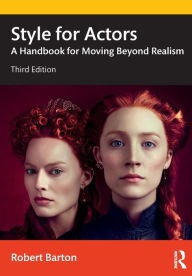 Title: Style for Actors: A Handbook for Moving Beyond Realism, Author: Robert Barton