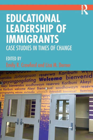 Educational Leadership of Immigrants: Case Studies in Times of Change / Edition 1