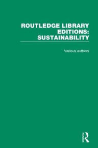 Title: Routledge Library Editions: Sustainability / Edition 1, Author: Various Authors