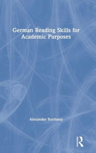Title: German Reading Skills for Academic Purposes / Edition 1, Author: Alexander Burdumy