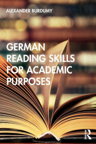 Title: German Reading Skills for Academic Purposes / Edition 1, Author: Alexander Burdumy