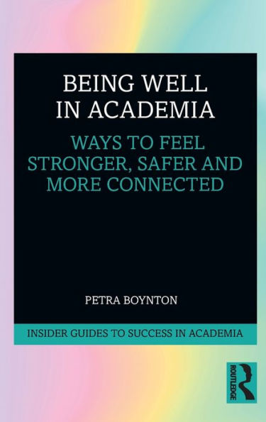 Being Well in Academia: Ways to Feel Stronger, Safer and More Connected