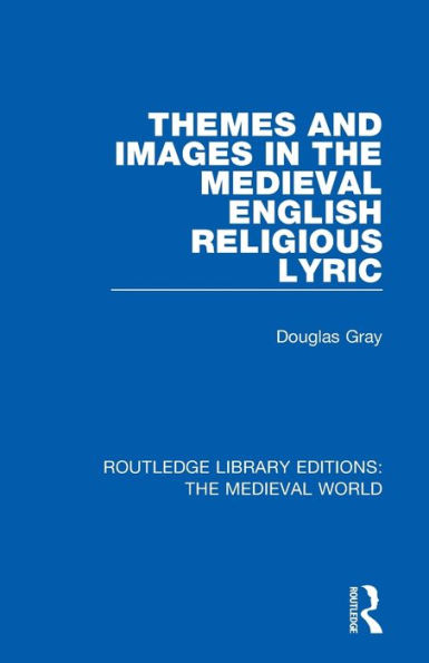 Themes and Images the Medieval English Religious Lyric