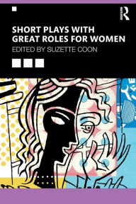 Title: Short Plays with Great Roles for Women / Edition 1, Author: Suzette Coon