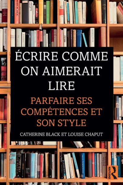 Écrire comme on aimerait lire: Parfaire ses compétences et son style / Edition 1