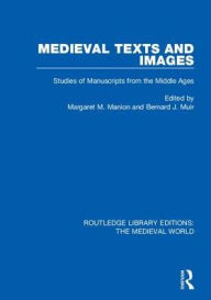 Title: Medieval Texts and Images: Studies of Manuscripts from the Middle Ages, Author: Margaret M. Manion