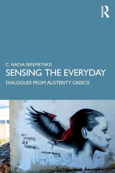 Sensing the Everyday: Dialogues from Austerity Greece / Edition 1