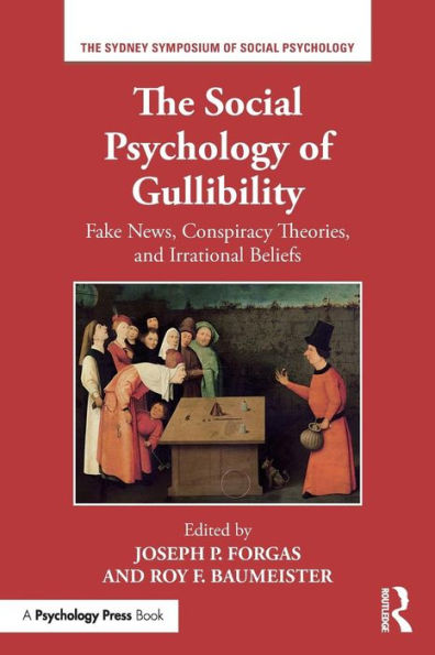 The Social Psychology of Gullibility: Conspiracy Theories, Fake News and Irrational Beliefs / Edition 1