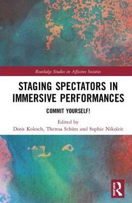 Staging Spectators in Immersive Performances: Commit Yourself! / Edition 1