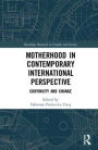 Motherhood in Contemporary International Perspective: Continuity and Change / Edition 1